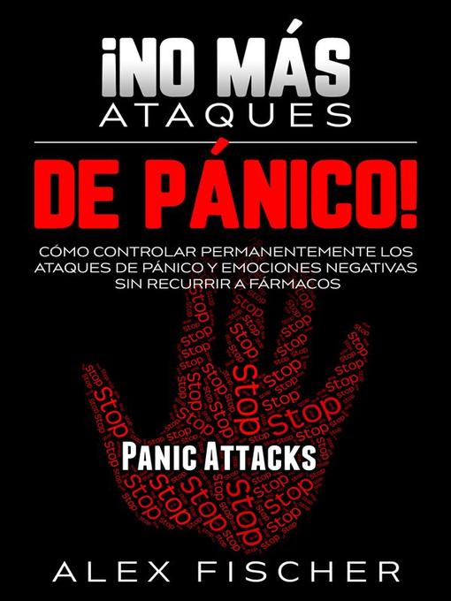 Title details for ¡No más Ataques de Pánico! by Alex Fischer - Available